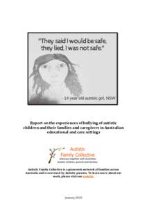 Report on the experiences of bullying of autistic children and their families and caregivers in Australian educational and care settings Autistic Family Collective is a grassroots network of families across Australia and