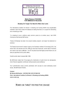 Media ReleaseFOR IMMEDIATE RELEASE Beazley On Target: No Need for More Gun Laws The International Coalition for Women in Shooting and Hunting (WiSH) has congratulated Australian Labor Party Leader Kim Beazley