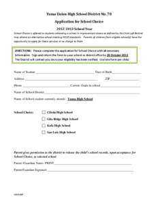 Yuma Union High School District No. 70 Application for School Choice[removed]School Year School Choice is offered to students attending a school in Improvement status as defined by No Child Left Behind may attend an al