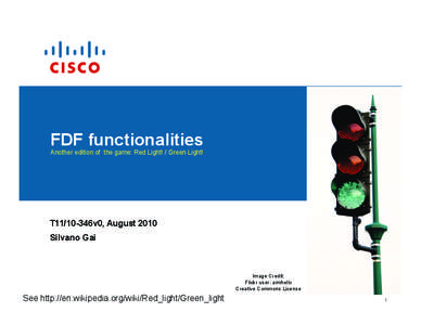 FDF functionalities  Another edition of the game: Red Light! / Green Light! T11/10-346v0, August 2010 Silvano Gai