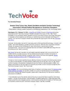 For Immediate Release  Senator Chris Coons, Rep. Robert Goodlatte and North Carolina Technology Association’s Brooks Raiford Recognized as TechVoice Champions Policymakers, Industry Leader Honored for Exemplifying Lead