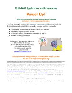 [removed]Application and Information  Power Up! A health education program for middle school students in grades 6-8. EAT SMART. PLAY HARD. ENERGIZE YOURSELF.