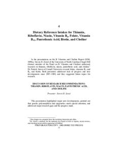 4 Dietary Reference Intakes for Thiamin, Riboflavin, Niacin, Vitamin B6, Folate, Vitamin B12, Pantothenic Acid, Biotin, and Choline1  In the presentations on the B Vitamins and Choline Report (IOM,