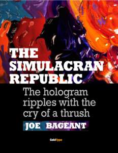 THE SIMULACRAN REPUBLIC The hologram ripples with the cry of a thrush