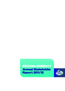 ERGON ENERGY Annual Stakeholder Report[removed] CONTENTS ABOUT OUR REPORT