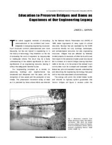 (c) Copyrighted to National Council for Preservation Education (NCPE)  Education to Preserve Bridges and Dams as Capstones of Our Engineering Legacy JAMES L. GARVIN