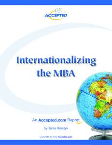 Internationalizing the MBA An Accepted.com Report by Tanis Kmetyk Copyright © 2010 Accepted.com