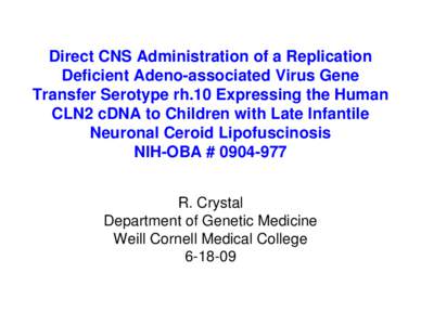 Direct CNS Administration of a Replication Deficient Adeno-associated Virus Gene Transfer Serotype rh.10 Expressing the Human CLN2 cDNA to Children with Late Infantile Neuronal Ceroid Lipofuscinosis NIH-OBA # [removed]