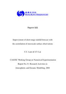 Reprint 505  Improvement of short-range rainfall forecast with the assimilation of mesoscale surface observations  C.C. Lam & S.T. Lai