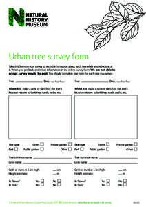 Urban tree survey form Take this form on your survey to record information about each tree while you’re looking at it. When you get back, enter that information in the online survey form. We are not able to accept surv