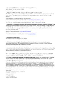 Application for a FNBE decision on recognition of foreign qualifications APPENDICES TO THE APPLICATION 1. Officially certified copies of the original qualification certificates and transcripts The FNBE accepts copies iss