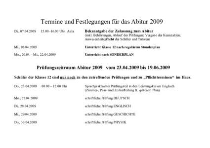 Termine und Festlegungen für das Abitur 2009 Di., Uhr Aula  Bekanntgabe der Zulassung zum Abitur