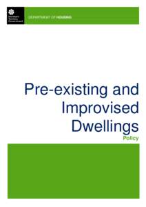 DEPARTMENT OF HOUSING  Pre-existing and Improvised Dwellings Policy