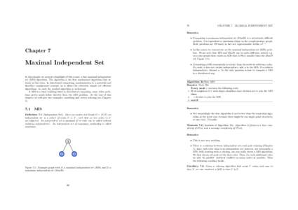 70  CHAPTER 7. MAXIMAL INDEPENDENT SET Remarks: • Computing a maximum independent set (MaxIS) is a notoriously difficult