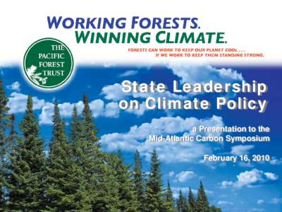 State Leadership on Climate Policy a Presentation to the Mid-Atlantic Carbon Symposium February 16, 2010
