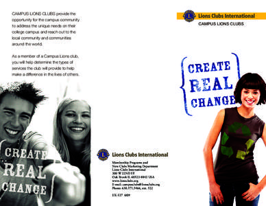 CAMPUS LIONS CLUBS provide the opportunity for the campus community to address the unique needs on their college campus and reach out to the local community and communities around the world.