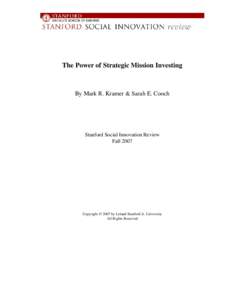 The Power of Strategic Mission Investing  By Mark R. Kramer & Sarah E. Cooch Stanford Social Innovation Review Fall 2007