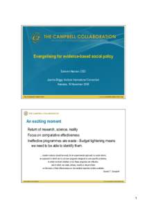 Evangelising for evidence-based social policy Eamonn Noonan, CEO Joanna Briggs Institute International Convention Adelaide, 19 November[removed]The Campbell Collaboration