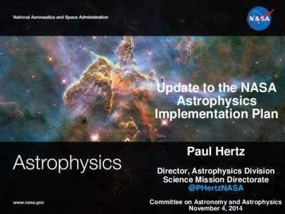 Update to the NASA Astrophysics Implementation Plan Paul Hertz Director, Astrophysics Division Science Mission Directorate