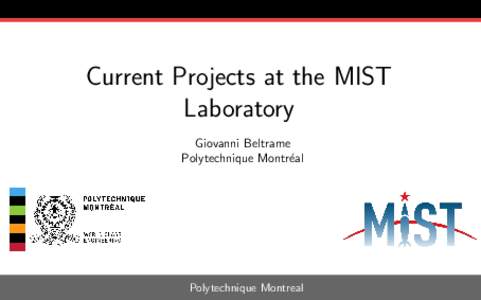 Current Projects at the MIST Laboratory Giovanni Beltrame Polytechnique Montr´eal  Polytechnique Montreal