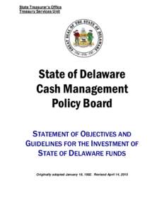 State Treasurer’s Office Treasury Services Unit State of Delaware Cash Management Policy Board