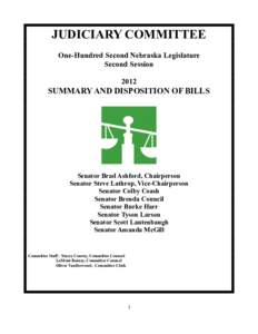 JUDICIARY COMMITTEE One-Hundred Second Nebraska Legislature Second Session[removed]SUMMARY AND DISPOSITION OF BILLS