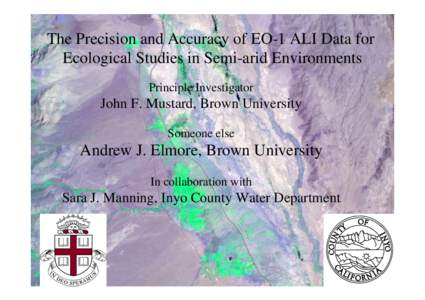 The Precision and Accuracy of EO-1 ALI Data for Ecological Studies in Semi-arid Environments Principle Investigator John F. Mustard, Brown University Someone else