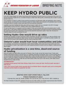 BRIEFING NOTE BRIEFING NOTE KEEP HYDRO PUBLIC In the 2015 Ontario Budget, the Ontario Liberal Government expressed its intention to sell up to 60 percent of its current 100