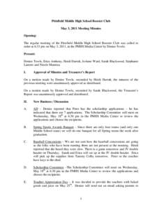 Pittsfield Middle High School Booster Club May 3, 2011 Meeting Minutes Opening: The regular meeting of the Pittsfield Middle High School Booster Club was called to order at 6:33 pm on May 3, 2011, in the PMHS Media Cente