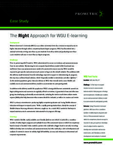Case Study  The Right Approach for WGU E-learning Background Western Governor’s University (WGU) is an online university driven by a mission to expand access to higher education through online, competency-based degree 