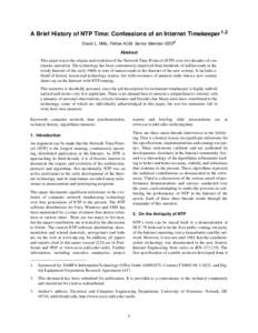 A Brief History of NTP Time: Confessions of an Internet Timekeeper 1,2 David L. Mills, Fellow ACM, Senior Member IEEE3 Abstract This paper traces the origins and evolution of the Network Time Protocol (NTP) over two deca