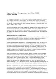 Report on future library services to childrenEnglish abstract The library continues to be one of the most important cultural resources for children and is used by about 80 % of all children. But children have acq