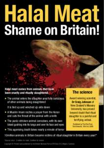 Halal Meat  Shame on Britain! Halal meat comes from animals that have been cruelly and ritually slaughtered.