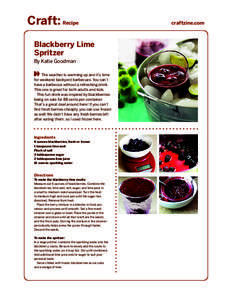 Craft: Recipe Blackberry Lime Spritzer By Katie Goodman The weather is warming up and it’s time for weekend backyard barbecues. You can’t