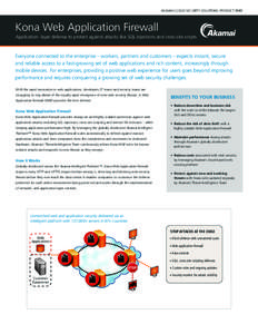 AKAMAI CLOUD SECURITY SOLUTIONS: PRODUCT BRIEF  Kona Web Application Firewall Application- layer defense to protect against attacks like SQL injections and cross-site scripts  Everyone connected to the enterprise – wor