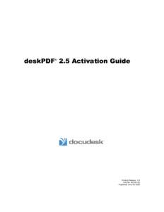 deskPDF 2.5 Activation Guide ® Product Release: 2.5 Part No. AG[removed]Published: June 30, 2005