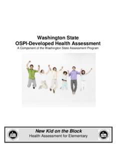 Washington State OSPI-Developed Health Assessment A Component of the Washington State Assessment Program New Kid on the Block Health Assessment for Elementary