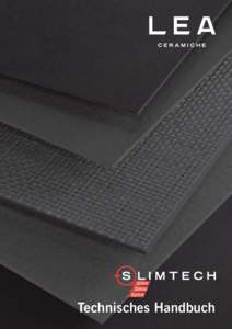 Technisches Handbuch  Slimtech, das einer hochfortschrittlichen Technologie zu verdanken ist, wird in 100x300 cm großen Platten mit 3 und 5 mm Dicke aus einer Feinsteinzeugmasse aus hochwertigen Tonarten und Rohstoﬀ