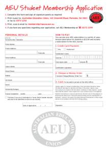 AEU Student Membership Application  1.	Complete this form and sign all signature panels as required 2.	Print & post to: Australian Education Union, 163 Greenhill Road, Parkside, SA 5063 or fax to: [removed]