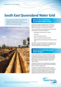 WaterSecure Fact Sheet  South East Queensland Water Grid The water grid is a critical part of the government’s strategy to manage growth in south-east Queensland. It connects dams, weirs and other new