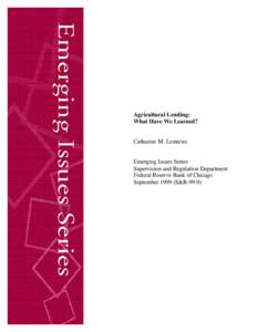 Agricultural Lending: What Have We Learned? Catharine M. Lemieux Emerging Issues Series Supervision and Regulation Department Federal Reserve Bank of Chicago