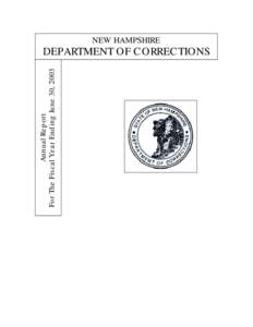 Annual Report For The Fiscal Year Ending June 30, 2003 NEW HAMPSHIRE  DEPARTMENT OF CORRECTIONS