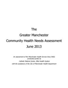 The Greater Manchester Community Health Needs Assessment June 2013 An assessment of the Manchester Health Service Area (HSA) conducted jointly by