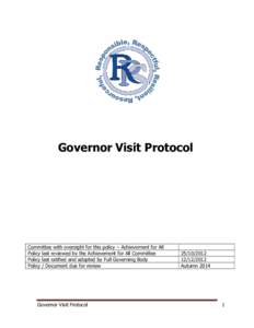 Governor Visit Protocol  Committee with oversight for this policy – Achievement for All Policy last reviewed by the Achievement for All Committee Policy last ratified and adopted by Full Governing Body Policy / Documen