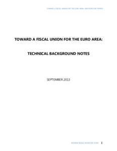 Toward a Fiscal Union for the Euro Area: Technical Background Notes for SDN 13/09; September 25, 2013