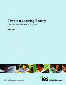 Toward a Learning Society Director’s Biennial Report to Congress May 2007 IES[removed]