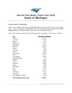 Amtrak Fact Sheet, Fiscal Year[removed]State of Michigan Amtrak Service & Ridership  Amtrak serves Michigan with three daily Wolverine Service round-trips on the Chicago-Detroit-Pontiac