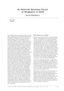 Ex-Political Detainee Forum at Singapore in 2006 Kev in Blackburn On a Saturday afternoon, 26 February 2006, over 200, mostly young people, crowded into the Recital Studio