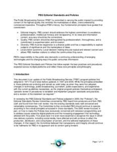 PBS Editorial Standards and Policies The Public Broadcasting Service (“PBS”) is committed to serving the public interest by providing content of the highest quality that enriches the marketplace of ideas, unencumbere