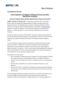 FOR IMMEDIATE RELEASE  Data Integration the Biggest Challenge Facing Australian Distribution Practices Australian Research Report Identifies Opportunities for Improved Automation th